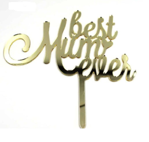 "Best Mum Ever" acrylic cake topper
